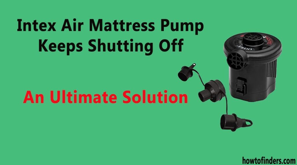 intex air mattress pump keeps shutting off