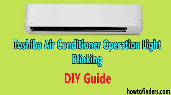Toshiba Air Conditioner Operation Light Blinking
