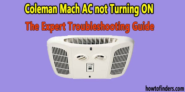 Coleman Mach AC not Turning ON- The Expert Troubleshooting Guide