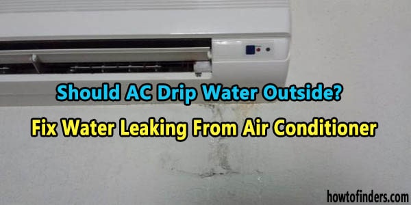 Should AC Drip Water Outside Fix Water Leaking From Air Conditioner