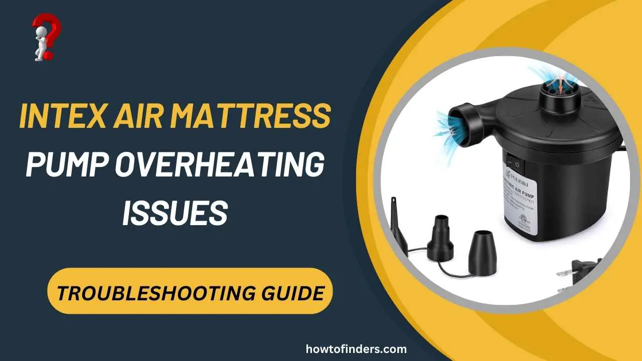 Intex Air Mattress Pump Overheating