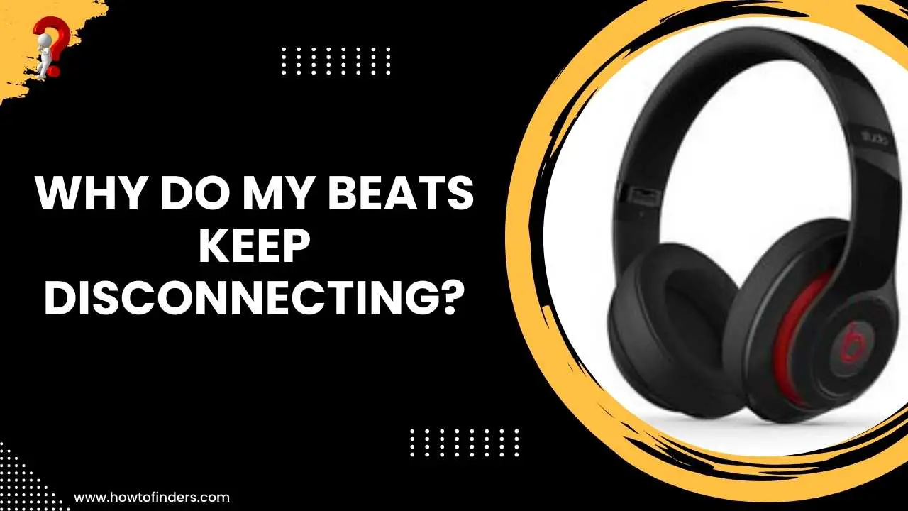 why do my beats keep disconnecting
